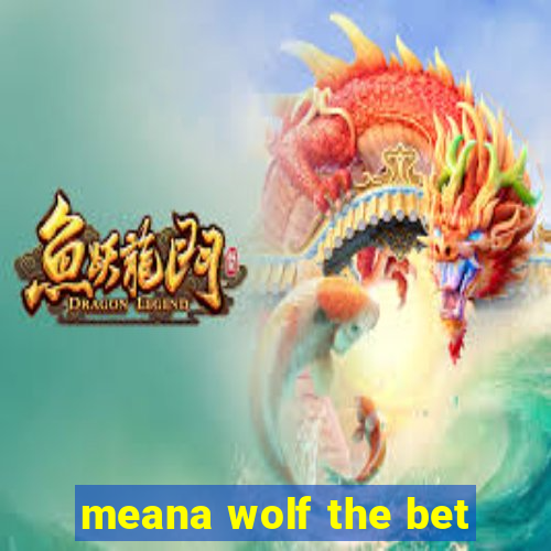 meana wolf the bet